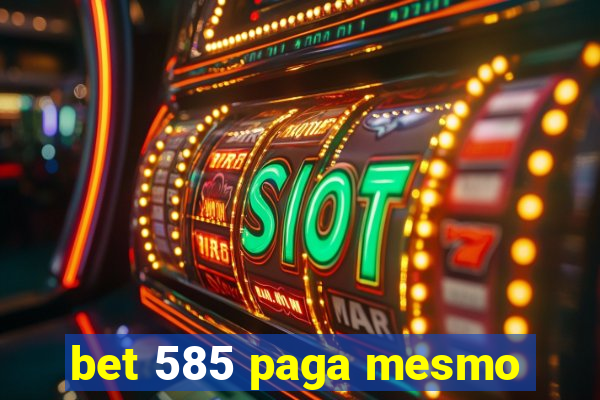 bet 585 paga mesmo